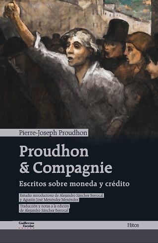 PROUDHON & COMPAGNIE.ESCRITOS SOBRE MONEDA Y CRÉDITO | 9791387789565 | PROUDHON, PIERRE-JOSEPH | Llibreria Geli - Llibreria Online de Girona - Comprar llibres en català i castellà