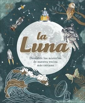LA LUNA.DESCUBRE LOS MISTERIOS DE NUESTRA VECINA MÁS CERCANA | 9780241619841 | Libreria Geli - Librería Online de Girona - Comprar libros en catalán y castellano