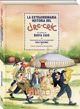 LA EXTRAORDINARIA HISTORIA DEL CIRC-CRIC | 9788419605412 | CUSÓ, BERTA | Llibreria Geli - Llibreria Online de Girona - Comprar llibres en català i castellà