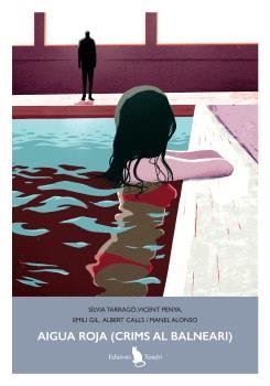 AIGUA ROJA (CRIMS AL BALNEARI) | 9791399073591 | TARRAGÓ, SÍLVIA/PENYA, VICENT/GIL, EMILI/CALLS, ALBERT | Llibreria Geli - Llibreria Online de Girona - Comprar llibres en català i castellà