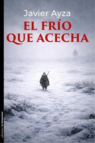 EL FRIO QUE ACECHA | 9788479482244 | AYZA, JAVIER | Llibreria Geli - Llibreria Online de Girona - Comprar llibres en català i castellà