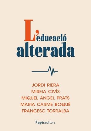 L'EDUCACIÓ ALTERADA | 9788413037035 | RIERA, JORDI/CIVÍS, MIREIA/PRATS, MIQUEL ÀNGEL | Llibreria Geli - Llibreria Online de Girona - Comprar llibres en català i castellà