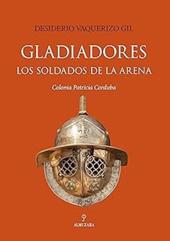 GLADIADORES.LOS SOLDADOS DE LA ARENA | 9791370203375 | VAQUERIZO GIL,DESIDERIO | Llibreria Geli - Llibreria Online de Girona - Comprar llibres en català i castellà