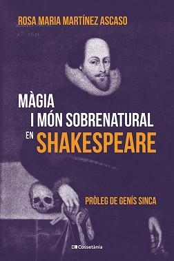 MÀGIA I MÓN SOBRENATURAL EN SHAKESPEARE | 9788413566108 | MARTÍNEZ ASCASO, ROSA MARIA | Llibreria Geli - Llibreria Online de Girona - Comprar llibres en català i castellà