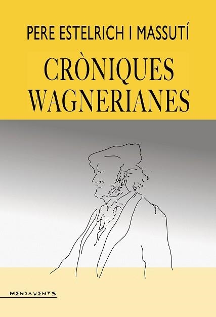 CRÒNIQUES WAGNERIANES | 9788419956989 | ESTELRICH I MASSUTÍ, PERE | Llibreria Geli - Llibreria Online de Girona - Comprar llibres en català i castellà