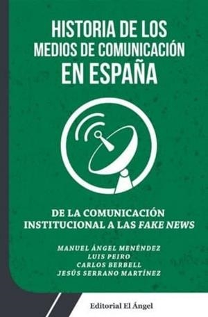 HISTORIA DE LOS MEDIOS DE COMUNICACIÓN EN ESPAÑA | 9788494780431 | MENÉNDEZ, MANUEL ÁNGEL | Libreria Geli - Librería Online de Girona - Comprar libros en catalán y castellano