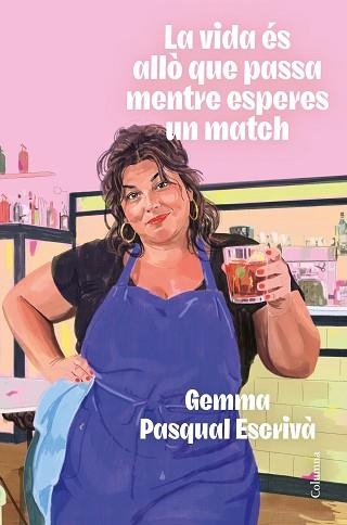 LA VIDA ÉS ALLÒ QUE PASSA MENTRE ESPERES UN MATCH | 9788466435307 | PASQUAL I ESCRIVÀ, GEMMA | Llibreria Geli - Llibreria Online de Girona - Comprar llibres en català i castellà