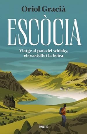 ESCÒCIA.VIATGE AL PAÍS DEL WHISKY, ELS CASTELLS I LA BOIRA | 9788498095456 | GRACIÀ, ORIOL | Llibreria Geli - Llibreria Online de Girona - Comprar llibres en català i castellà