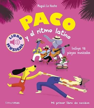 PACO Y EL RITMO LATINO. LIBRO MUSICAL | 9788408288787 | LE HUCHE, MAGALI | Libreria Geli - Librería Online de Girona - Comprar libros en catalán y castellano