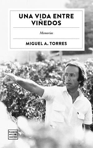 UNA VIDA ENTRE VIÑEDOS | 9788408322504 | TORRES, MIGUEL A. | Llibreria Geli - Llibreria Online de Girona - Comprar llibres en català i castellà
