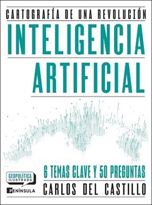 INTELIGENCIA ARTIFICIAL.CARTOGRAFÍA DE UNA REVOLUCIÓN | 9788411005081 | CASTILLO, CARLOS DEL | Llibreria Geli - Llibreria Online de Girona - Comprar llibres en català i castellà