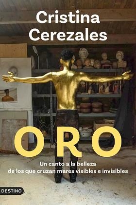 ORO.UN CANTO A LA BELLEZA DE LOS QUE CRUZAN MARES VISIBLES E INVISIBLES | 9788423370009 | CEREZALES LAFORET, CRISTINA | Llibreria Geli - Llibreria Online de Girona - Comprar llibres en català i castellà