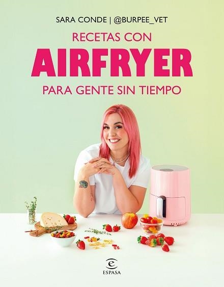 RECETAS CON AIRFRYER PARA GENTE SIN TIEMPO | 9788467082463 | SARA CONDE @BURPEE_VET | Llibreria Geli - Llibreria Online de Girona - Comprar llibres en català i castellà