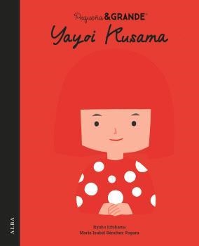 PEQUEÑA & GRANDE YAYOI KUSAMA | 9788411782661 | SÁNCHEZ VEGARA, MARÍA ISABEL | Libreria Geli - Librería Online de Girona - Comprar libros en catalán y castellano
