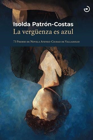 LA VERGÜENZA ES AZUL | 9788419964489 | PATRÓN-COSTAS, ISOLDA | Llibreria Geli - Llibreria Online de Girona - Comprar llibres en català i castellà
