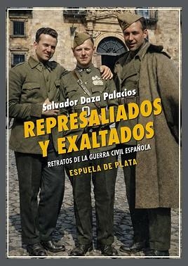 REPRESALIADOS Y EXALTADOS.RETRATOS DE LA GUERRA CIVIL ESPAÑOLA | 9788419877826 | DAZA PALACIOS, SALVADOR | Llibreria Geli - Llibreria Online de Girona - Comprar llibres en català i castellà