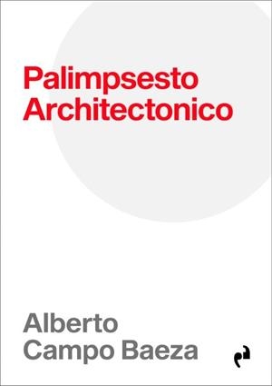 PALIMPSESTO ARCHITECTONICO | 9791387634469 | CAMPO BAEZA,ALBERTO | Libreria Geli - Librería Online de Girona - Comprar libros en catalán y castellano