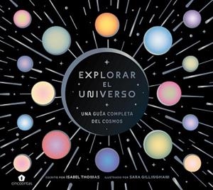 EXPLORAR EL UNIVERSO | 9788419043900 | THOMAS, ISABEL/GILLINGHAM, SARA | Llibreria Geli - Llibreria Online de Girona - Comprar llibres en català i castellà