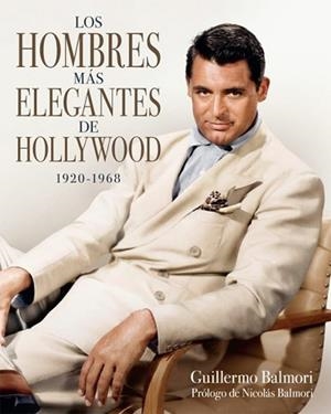 LOS HOMBRES MÁS ELEGANTES DE LA HISTORIA DEL CINE | 9788410247543 | BALMORI,GUILLERMO | Libreria Geli - Librería Online de Girona - Comprar libros en catalán y castellano