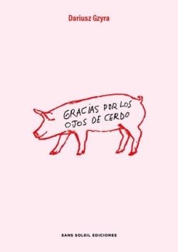 GRACIAS POR LOS OJOS DE CERDO | 9791399061857 | GZYRA, DARIUSZ | Llibreria Geli - Llibreria Online de Girona - Comprar llibres en català i castellà