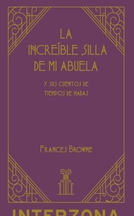 LA INCREÍBLE SILLA DE MI ABUELA Y SUS CUENTOS DE TIEMPOS DE HADAS | 9789873874970 | BROWNE,FRANCES | Llibreria Geli - Llibreria Online de Girona - Comprar llibres en català i castellà