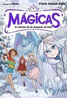 MÁGICAS-1.EL MISTERIO DE LOS DRAGONES DE HIELO | 9791387741372 | LOZANO CANO, MARÍA | Llibreria Geli - Llibreria Online de Girona - Comprar llibres en català i castellà