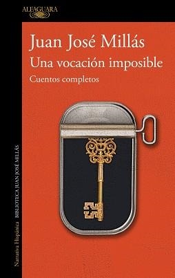 UNA VOCACIÓN IMPOSIBLE. CUENTOS COMPLETOS | 9788420477992 | MILLÁS, JUAN JOSÉ | Llibreria Geli - Llibreria Online de Girona - Comprar llibres en català i castellà