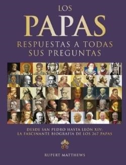 LOS PAPAS.RESPUESTAS A TODAS SUS PREGUNTAS | 9788428218030 | MATTHEWS,RUPERT | Libreria Geli - Librería Online de Girona - Comprar libros en catalán y castellano