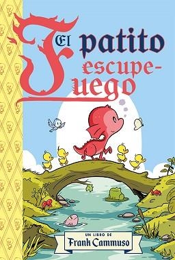 EL PATITO ESCUPE-FUEGO | 9788491459507 | CAMMUSO, FRANK | Libreria Geli - Librería Online de Girona - Comprar libros en catalán y castellano