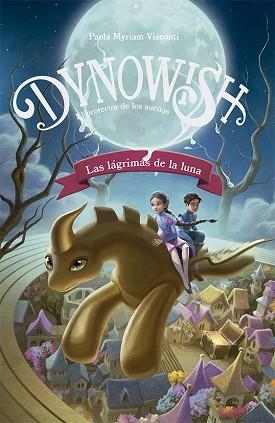 DYNOWISH-1.LAS LÁGRIMAS DE LA LUNA | 9788491459521 | VISCONTI, PAOLA MYRIAM | Libreria Geli - Librería Online de Girona - Comprar libros en catalán y castellano