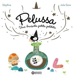PELUSSA.UNA BRUIXETA PETITA PETITETA(LLIBRE 1) | 9788448967710 | SYBILLINE | Llibreria Geli - Llibreria Online de Girona - Comprar llibres en català i castellà