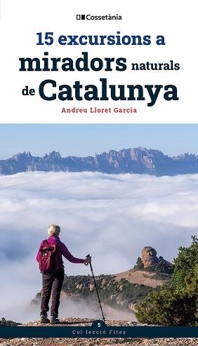 15 EXCURSIONS A MIRADORS NATURALS DE CATALUNYA | 9788413566139 | LLORET GARCIA, ANDREU | Libreria Geli - Librería Online de Girona - Comprar libros en catalán y castellano