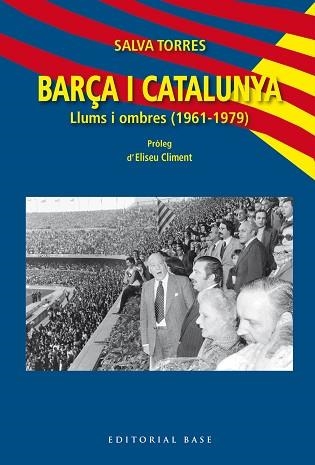 BARÇA I CATALUNYA.LLUMS I OMBRES (1961-1979) | 9791387728564 | TORRES DOMÈNECH, SALVA | Llibreria Geli - Llibreria Online de Girona - Comprar llibres en català i castellà