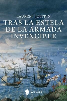 TRAS LA ESTELA DE LA ARMADA INVENCIBLE | 9791387873080 | JOFFRIN, LAURENT | Llibreria Geli - Llibreria Online de Girona - Comprar llibres en català i castellà