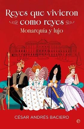 REYES QUE VIVIERON COMO REYES | 9788410943414 | BACIERO, CÉSAR ANDRÉS | Llibreria Geli - Llibreria Online de Girona - Comprar llibres en català i castellà