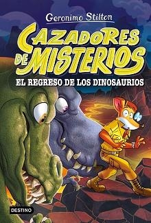 CAZADORES DE MISTERIOS-3.EL REGRESO DE LOS DINOSAURIOS | 9788408318866 | STILTON, GERONIMO | Libreria Geli - Librería Online de Girona - Comprar libros en catalán y castellano