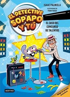 EL DETECTIVE SOPAPO Y TÚ-6.EL CASO DEL CONCURSO DE TALENTOS | 9788408321569 | ISAAC PALMIOLA/FUEGO, FRAN | Libreria Geli - Librería Online de Girona - Comprar libros en catalán y castellano