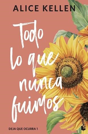 TODO LO QUE NUNCA FUIMOS (DEJA QUE OCURRA-1) | 9788408323327 | KELLEN, ALICE | Llibreria Geli - Llibreria Online de Girona - Comprar llibres en català i castellà