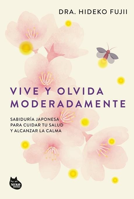 VIVE Y OLVIDA MODERADAMENTE | 9788410427518 | DRA. HIDEKO FUJII | Llibreria Geli - Llibreria Online de Girona - Comprar llibres en català i castellà