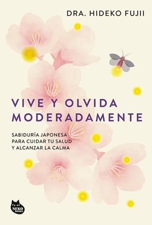 VIVE Y OLVIDA MODERADAMENTE | 9788410427518 | DRA. HIDEKO FUJII | Llibreria Geli - Llibreria Online de Girona - Comprar llibres en català i castellà