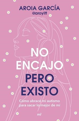 NO ENCAJO, PERO EXISTO | 9788427055322 | AROIA GARCÍA @AROYITT | Llibreria Geli - Llibreria Online de Girona - Comprar llibres en català i castellà
