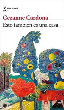 ESTO TAMBIÉN ES UNA CASA | 9788432251207 | CARDONA, CEZANNE | Llibreria Geli - Llibreria Online de Girona - Comprar llibres en català i castellà