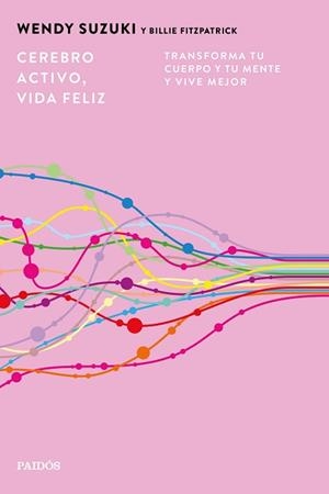 CEREBRO ACTIVO, VIDA FELIZ | 9788449345692 | SUZUKI, WENDY/FITZPATRICK, BILLIE | Llibreria Geli - Llibreria Online de Girona - Comprar llibres en català i castellà