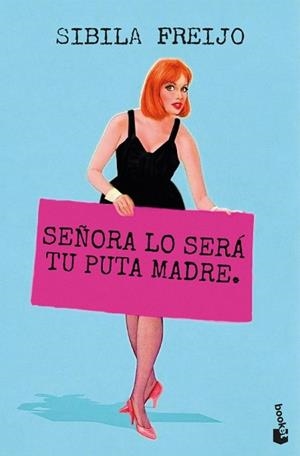 SEÑORA LO SERÁ TU PUTA MADRE | 9788467082487 | FREIJO, SIBILA | Libreria Geli - Librería Online de Girona - Comprar libros en catalán y castellano
