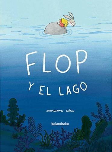 FLOP Y EL LAGO | 9788413434605 | DUBUC, MARIANNE | Llibreria Geli - Llibreria Online de Girona - Comprar llibres en català i castellà