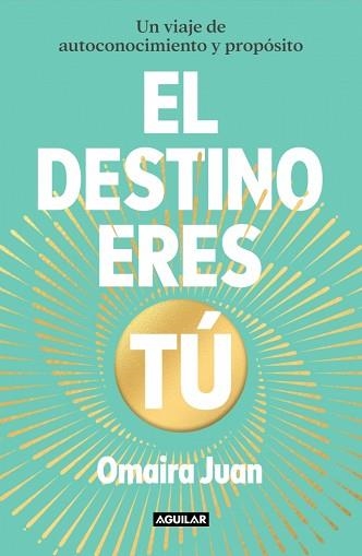 EL DESTINO ERES TÚ | 9788403525870 | JUAN, OMAIRA | Llibreria Geli - Llibreria Online de Girona - Comprar llibres en català i castellà