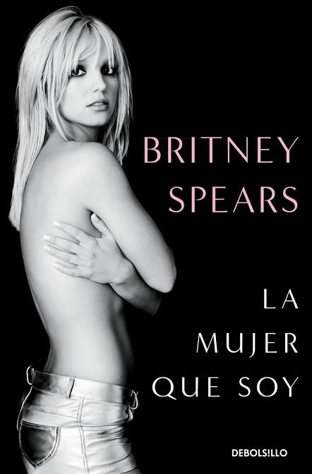 LA MUJER QUE SOY | 9788466389068 | SPEARS, BRITNEY | Llibreria Geli - Llibreria Online de Girona - Comprar llibres en català i castellà