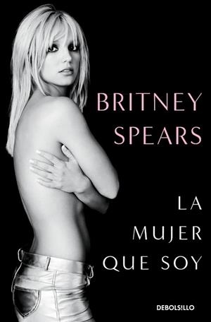 LA MUJER QUE SOY | 9788466389068 | SPEARS, BRITNEY | Llibreria Geli - Llibreria Online de Girona - Comprar llibres en català i castellà