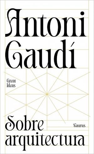 SOBRE ARQUITECTURA (SERIE GREAT IDEAS) | 9788430629312 | GAUDÍ, ANTONI | Llibreria Geli - Llibreria Online de Girona - Comprar llibres en català i castellà