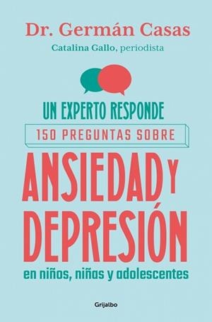 UN EXPERTO RESPONDE.150 PREGUNTAS SOBRE ANSIEDAD Y DEPRESIÓN EN NIÑOS, NIÑAS Y ADOLESCENTES | 9788425374463 | GALLO, CATALINA/CASAS, GERMÁN | Llibreria Geli - Llibreria Online de Girona - Comprar llibres en català i castellà